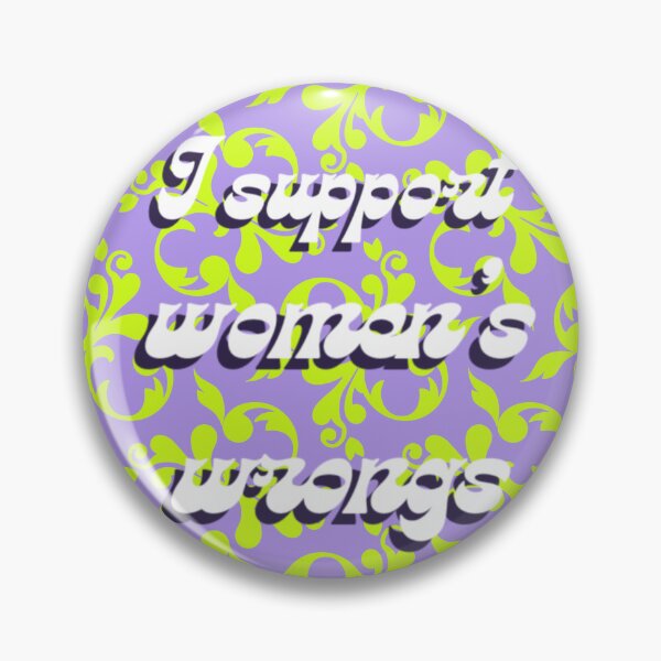Item preview, I Support Women’s Wrongs designed and sold by KWZCreates.