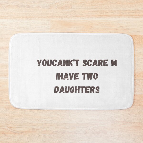Item preview, youcan't scare me have two Daughters designed and sold by Raxidkou.