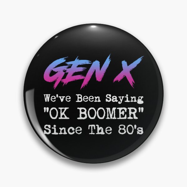 Item preview, Gen X We've Been Saying OK Boomer Since The 80's designed and sold by Cat Lady Designs.