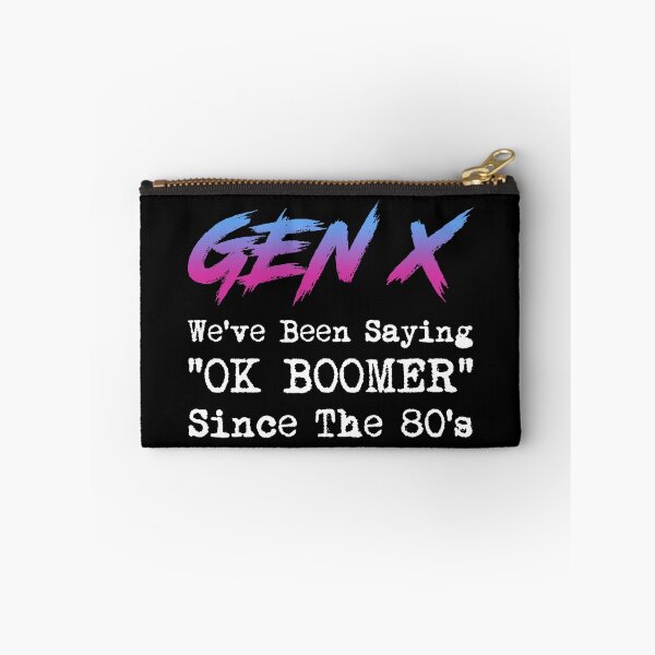 Item preview, Gen X We've Been Saying OK Boomer Since The 80's designed and sold by Cat Lady Designs.