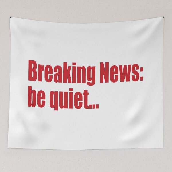 Item preview, breaking news: be quiet designed and sold by SunnyAngst.