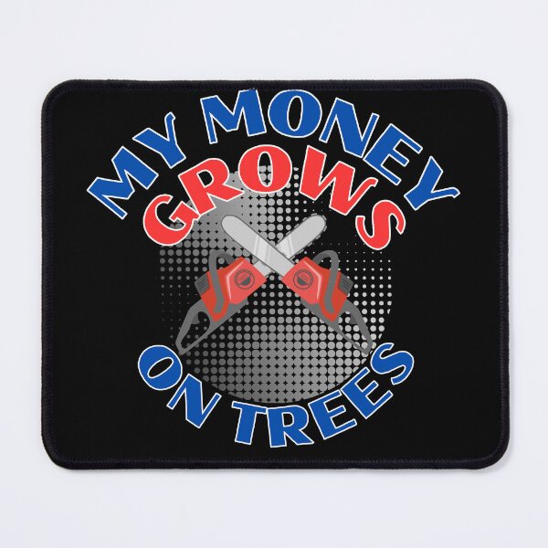 Item preview, My Money Grows On Trees Funny Gifts For Arborists designed and sold by Oceanicmaster.