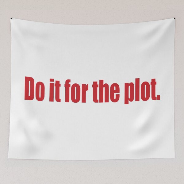 Item preview, Do it for the plot. designed and sold by SunnyAngst.