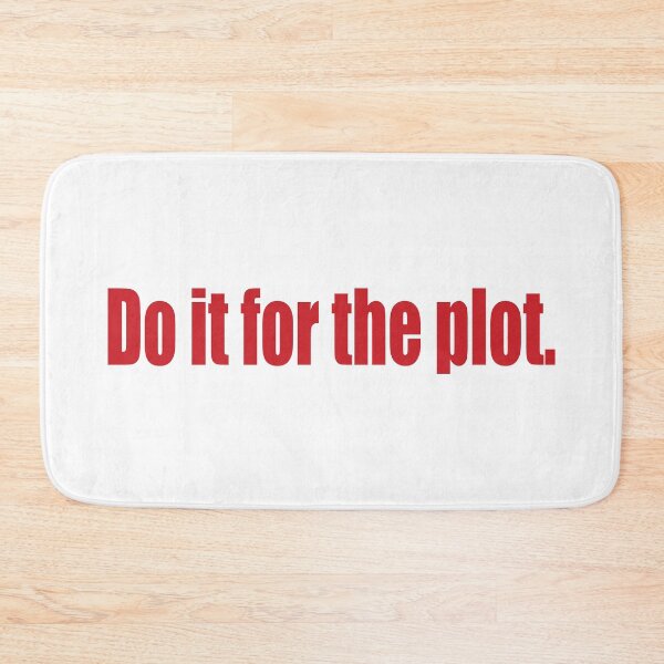 Item preview, Do it for the plot. designed and sold by SunnyAngst.