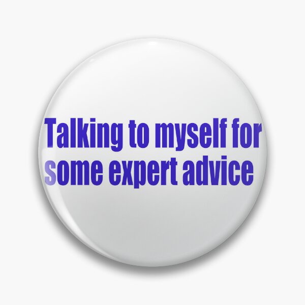 Item preview, Talking to myself for some expert advice designed and sold by SunnyAngst.