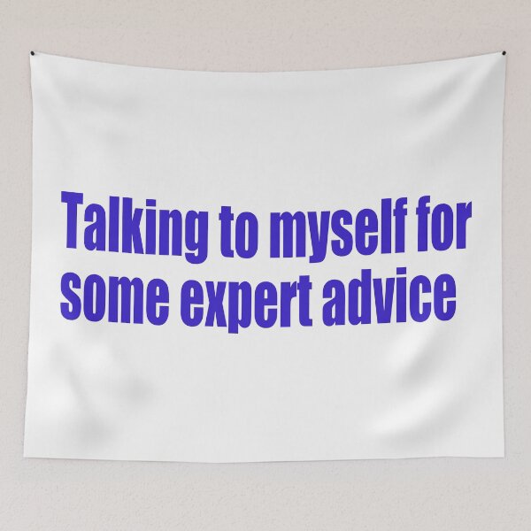Item preview, Talking to myself for some expert advice designed and sold by SunnyAngst.