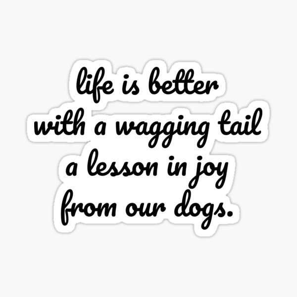 Item preview, "Life is Better with a Wagging Tail: A Lesson in Joy from Our Dogs" designed and sold by MeganMo.