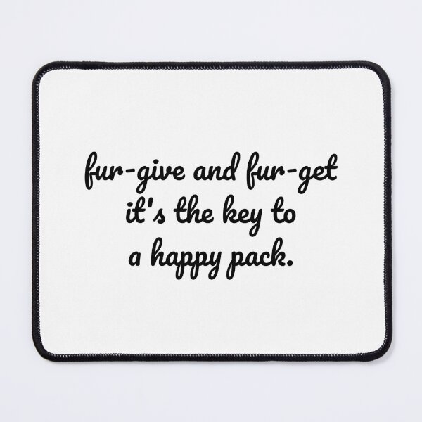 Item preview, "Fur-give and Fur-get: The Key to a Happy Pack" designed and sold by MeganMo.