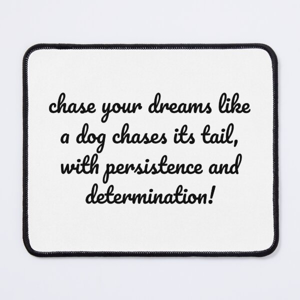 Item preview, "Tail-Chasing Dreams: Pursue with Persistence and Determination!" designed and sold by MeganMo.