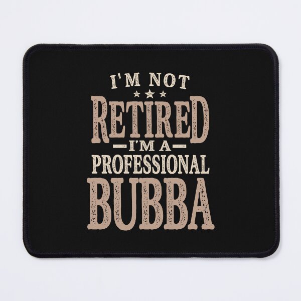 Item preview, Professional Bubba - Dad, Grandpa - Not Retired designed and sold by cidolopez.