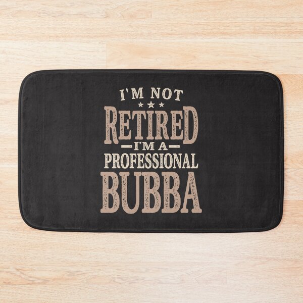 Item preview, Professional Bubba - Dad, Grandpa - Not Retired designed and sold by cidolopez.