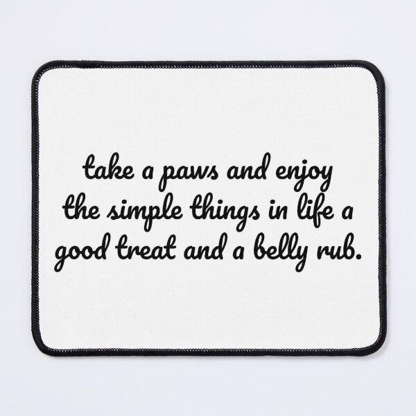 Item preview, "Take a Paws and Savor Life's Simple Pleasures" designed and sold by MeganMo.