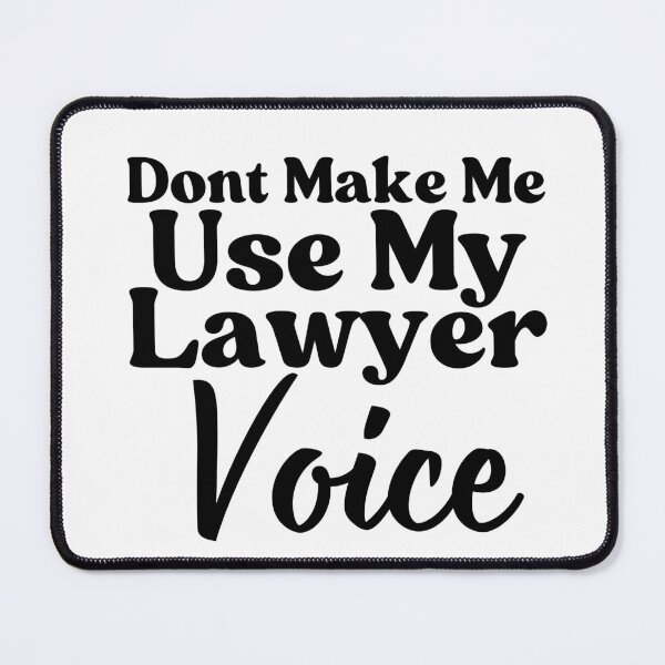 Item preview, Dont Make Me Use My Lawyer Voice designed and sold by jakarshop.