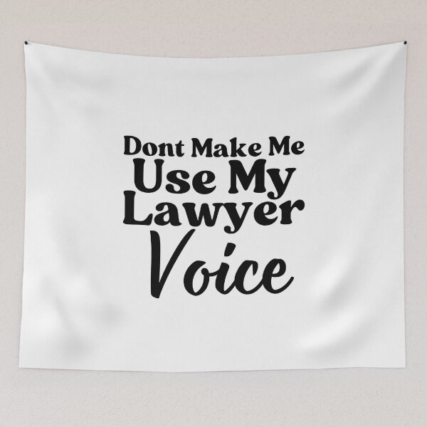 Item preview, Dont Make Me Use My Lawyer Voice designed and sold by jakarshop.