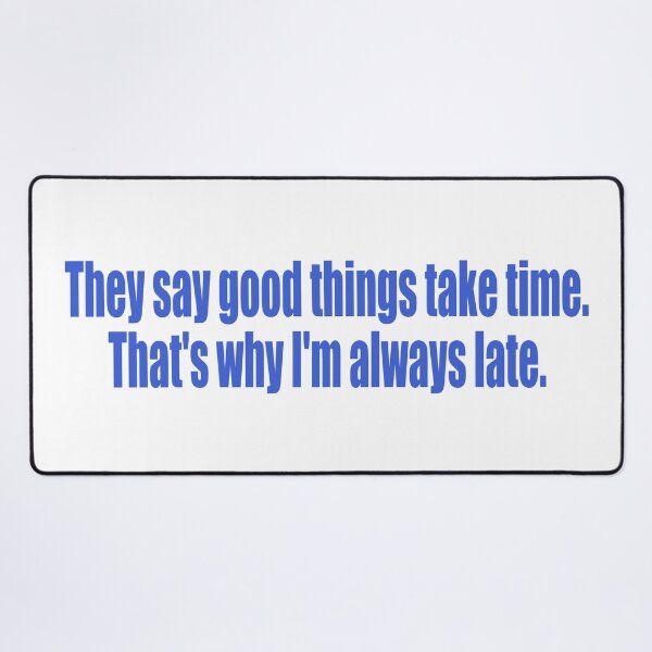 Item preview, That's why I'm always late designed and sold by SunnyAngst.
