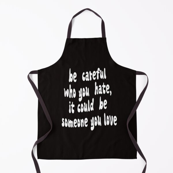 Item preview, be careful who you hate, it could be someone you love designed and sold by jkrphoto.