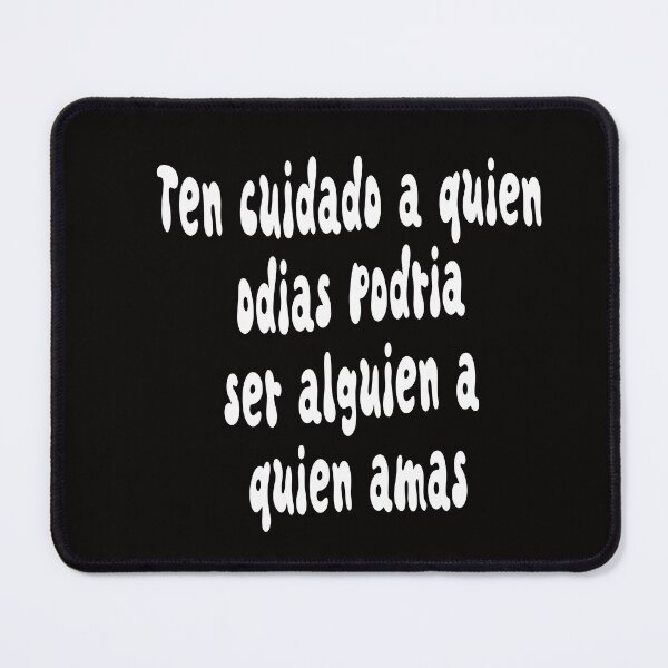 Item preview, Ten cuidado a quien odias Podría ser alguien a quien amas designed and sold by jkrphoto.