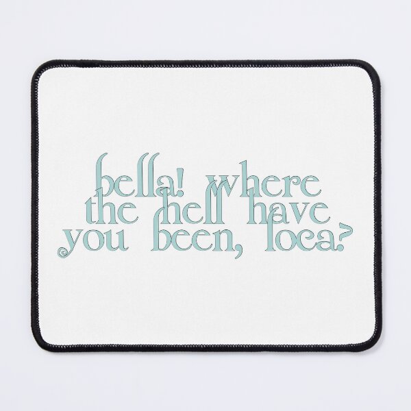Item preview, Twilight Meme Quote - Bella! Where the Hell Have You Been, Loca? designed and sold by secretedit.