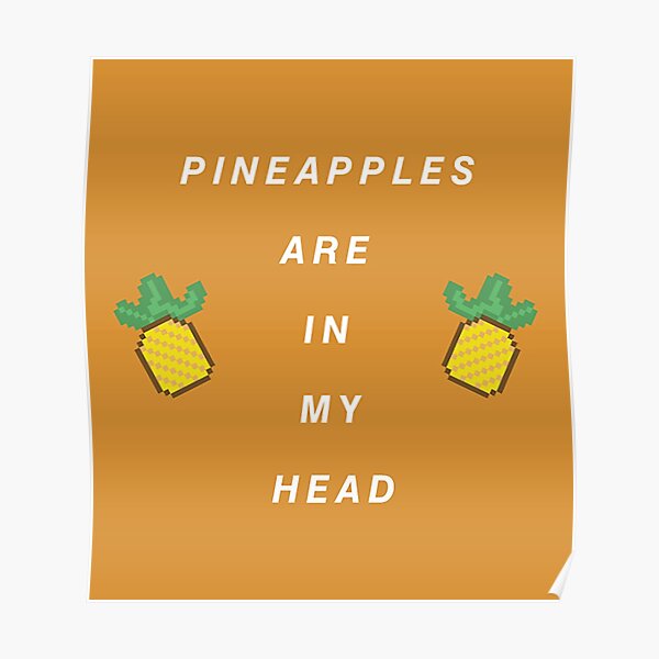 "Pineapples are in my head" Poster by classicwinger Redbubble