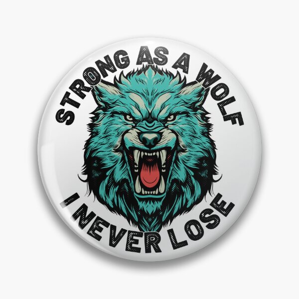 Item preview, Be as strong as a wolf I never lose designed and sold by Rboss.