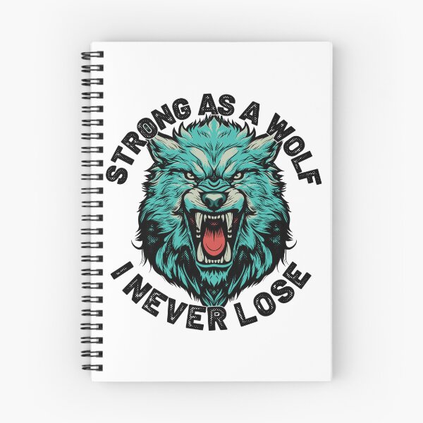 Item preview, Be as strong as a wolf I never lose designed and sold by Rboss.