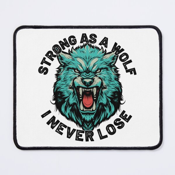 Item preview, Be as strong as a wolf I never lose designed and sold by Rboss.