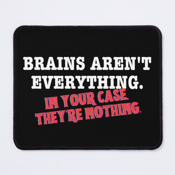 Item preview, Brains aren't everything. In your case, they're nothing designed and sold by Brick'a'Brack.