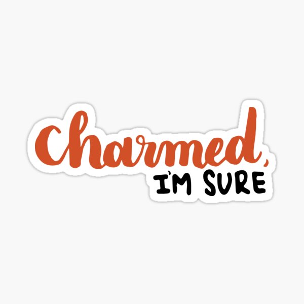 Charmed, I'm Sure - Oh, Hello Sticker
