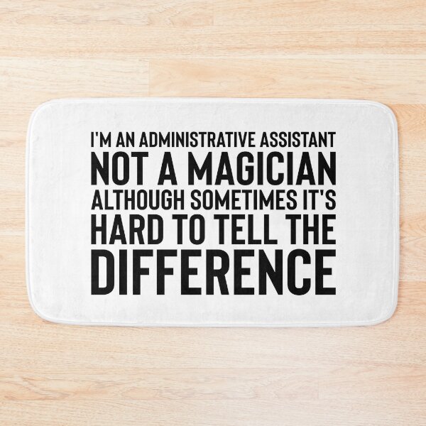 Item preview, Im an administrative assistant Not a magician, although sometimes its hard to tell the difference. designed and sold by BYNDART.