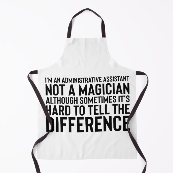 Item preview, Im an administrative assistant Not a magician, although sometimes its hard to tell the difference. designed and sold by BYNDART.