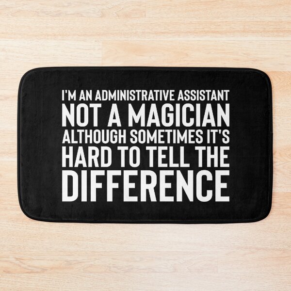 Item preview, Im an administrative assistant Not a magician, although sometimes its hard to tell the difference. designed and sold by BYNDART.