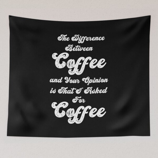 Item preview, The difference between coffee And your opinion is that I asked for coffee designed and sold by franktact.