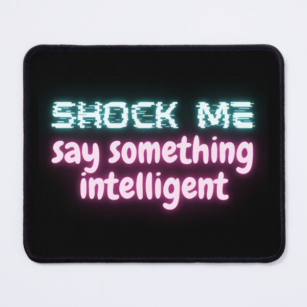 Item preview, Shock Me, Say Something Intelligent designed and sold by Brick'a'Brack.