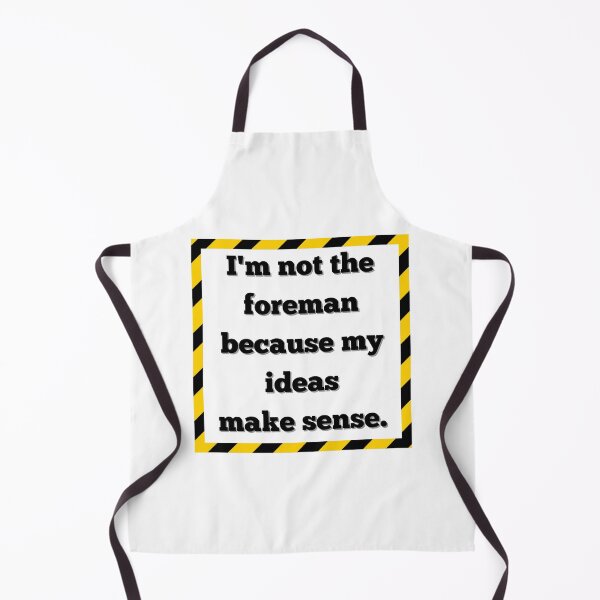Item preview, I'm not the foreman because my ideas make sense designed and sold by glc1985.