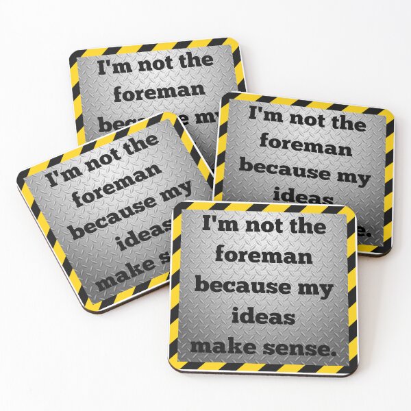 Item preview, I'm not the foreman because my ideas make sense V2 designed and sold by glc1985.