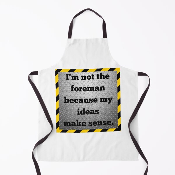 Item preview, I'm not the foreman because my ideas make sense V2 designed and sold by glc1985.