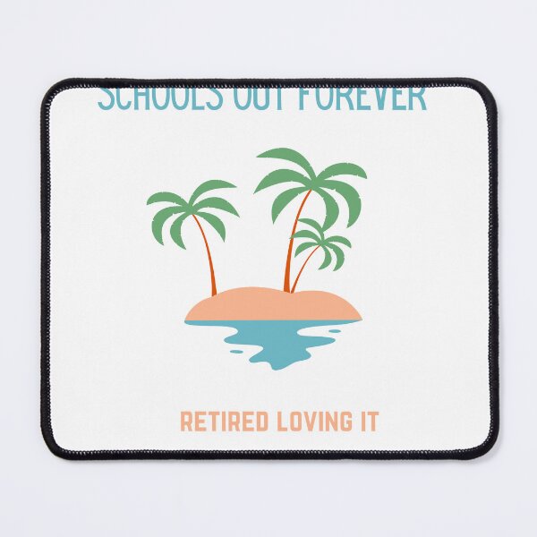Item preview, schools out forever retired loving it designed and sold by ASSAOUCI.