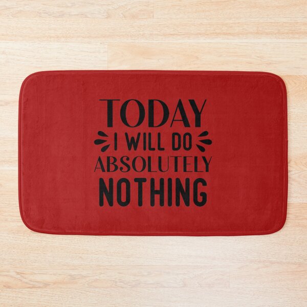 Item preview, Today I Will Do Absolutely Nothing, Funny Quote,  Humor,  designed and sold by DesignHouse07.