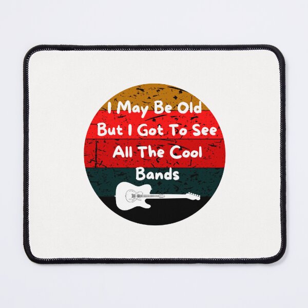 Item preview, I May Be Old But I Got To See All The Cool Bands Designs designed and sold by Manilyn0907.