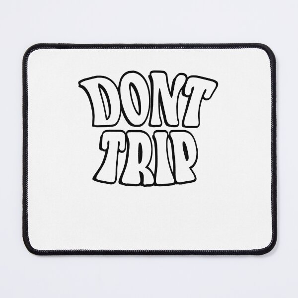Item preview, Don’t Trip designed and sold by YentroK.