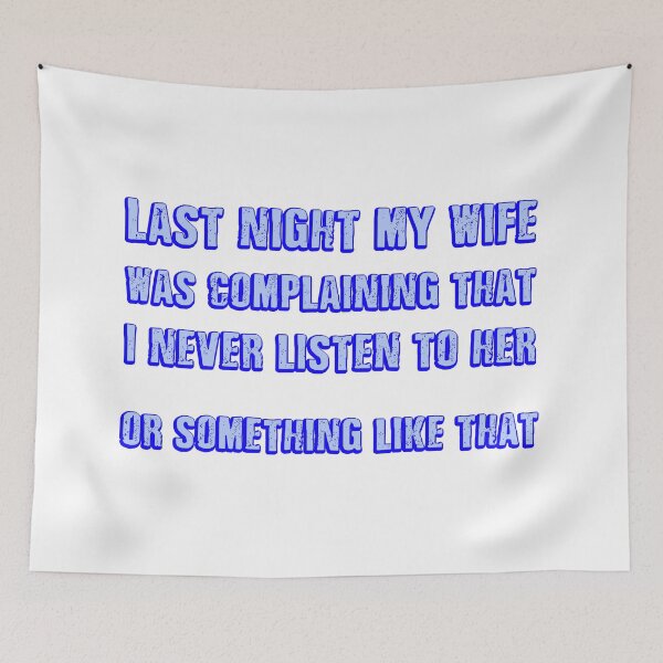 Item preview, Last night my wife was complaining that I never listen to her or something like that funny father's day dad gift designed and sold by Signs for Dark Times.