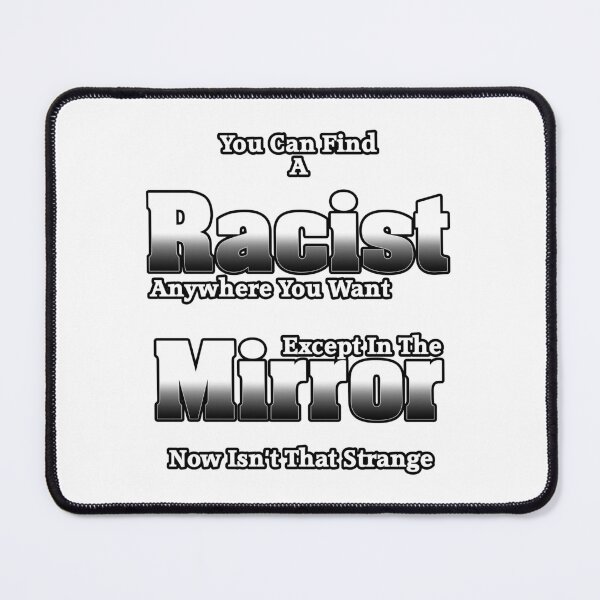 Item preview, The Racist In The Mirror designed and sold by Xzendor7 Digital Art Creations.