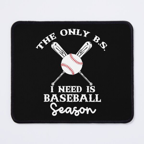 Item preview, The Only B.S. I Need Is Baseball Season designed and sold by R&BApparel.