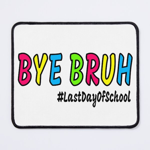 Item preview, Bye Bruh Last Day Of School designed and sold by KesDesigns ⭐⭐⭐⭐⭐.