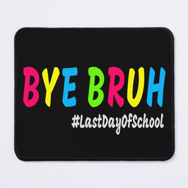 Item preview, Last Day Of School Bye Bruh, designed and sold by KesDesigns ⭐⭐⭐⭐⭐.