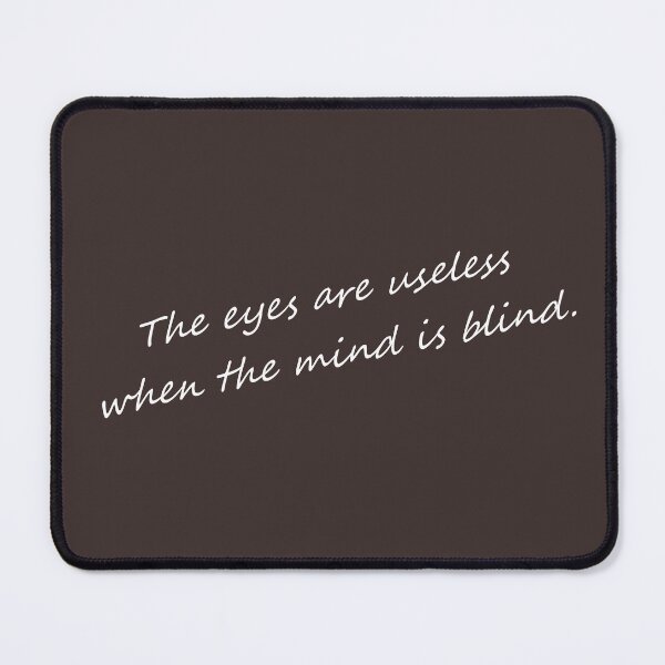 Item preview, The eyes are useless when the mind is blind. designed and sold by acantus.