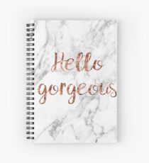 Hello gorgeous - rose gold marble Spiral Notebook