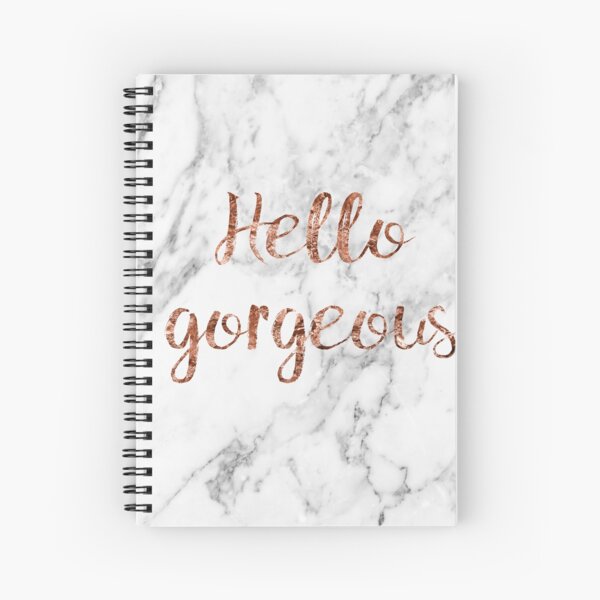 Hello gorgeous - rose gold marble Spiral Notebook