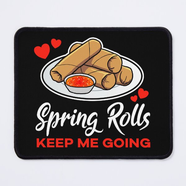 Item preview, Spring Rolls keep me going saying designed and sold by jonmlam.