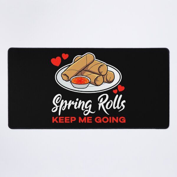 Item preview, Spring Rolls keep me going saying designed and sold by jonmlam.